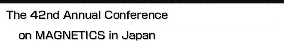 The 42nd Annual Conference on MAGNETICS in Japan