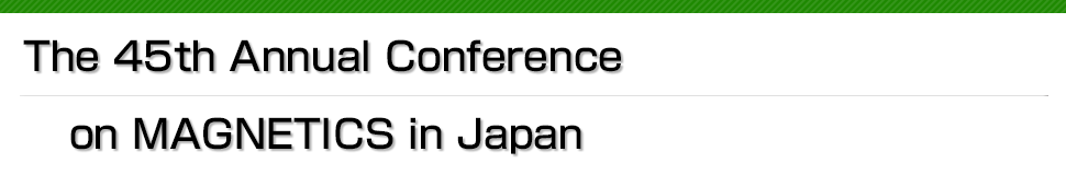 The 45th Annual Conference on MAGNETICS in Japan